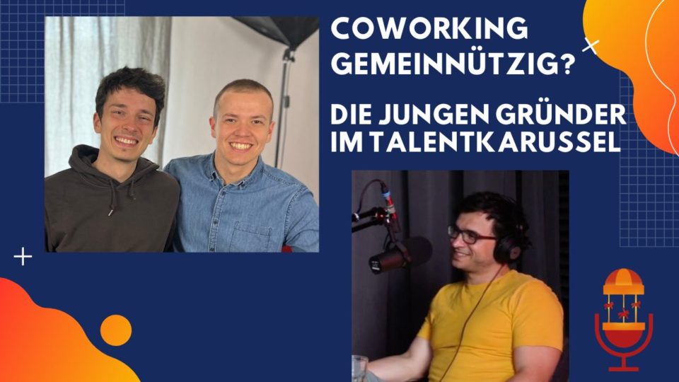 Coworking GEMEINNÜTZIG? Die jungen Gründer im TALENTKARUSSEL