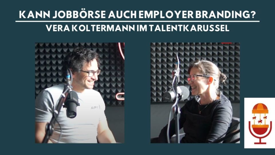 Talentkarussel mit Vera Koltermann: Kann Jobbörse auch Employer Branding?