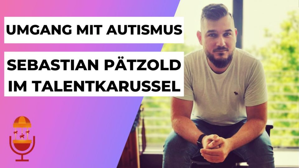Umgang mit Autismus. Deep Dive mit Sebastian Pätzold